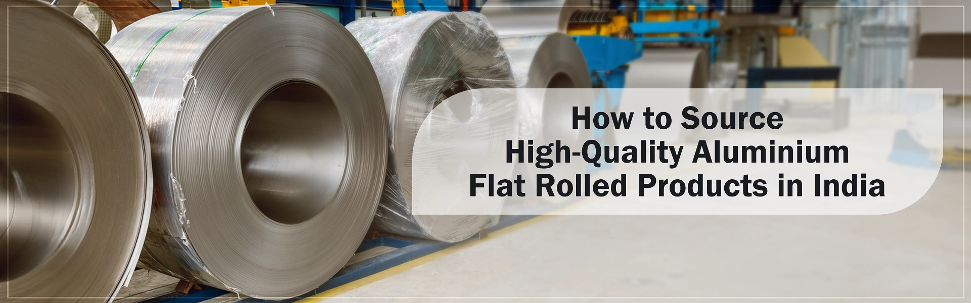 How to Source High-Quality Aluminium Flat Rolled Products in India