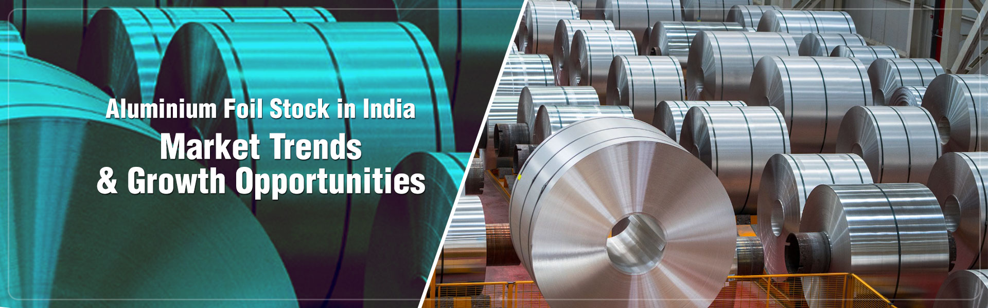 Aluminium Foil Stock in India: Market Trends and Growth Opportunities